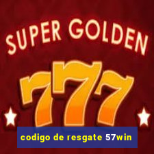 codigo de resgate 57win